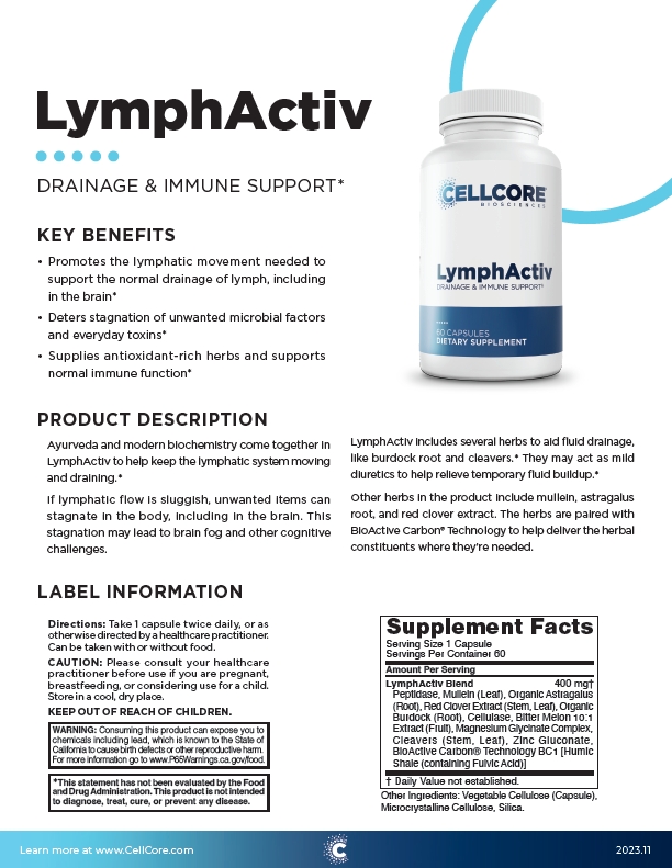 CellCore LymphActiv offers a powerful blend of herbs to support the body’s natural detoxification processes and lymphatic motion needed to support drainage.